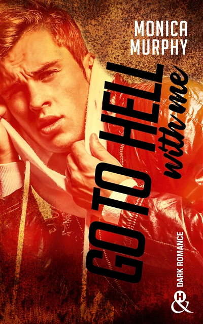 Go to Hell (With Me) - La nouvelle romance addictive de Monica Murphy après Never Forgive / Never Fo