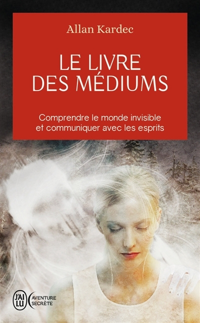 Le livre des médiums - Comprendre le monde invisible et communiquer avec les esprits (Broché)
