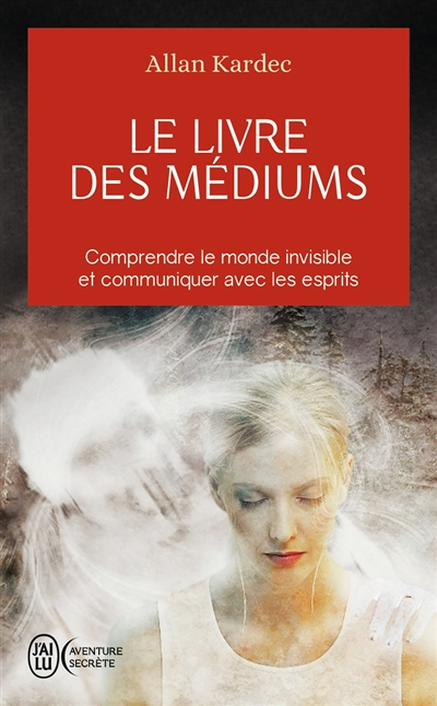 Le livre des médiums - Comprendre le monde invisible et communiquer avec les esprits (Broché)