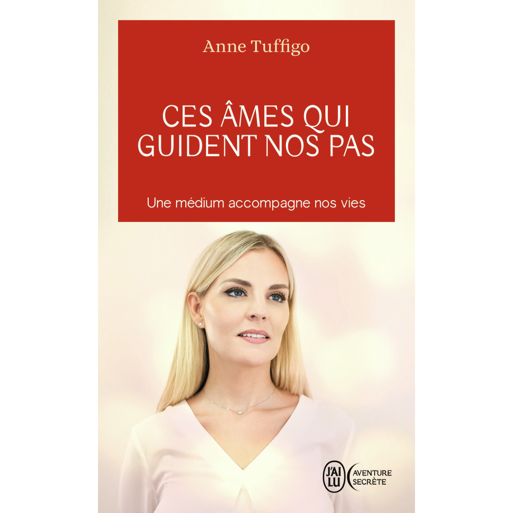 Ces âmes qui guident nos pas - Une médium accompagne nos vies (Poche)