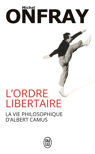 L'ordre libertaire - La vie philosophique d'Albert Camus (Grand format)