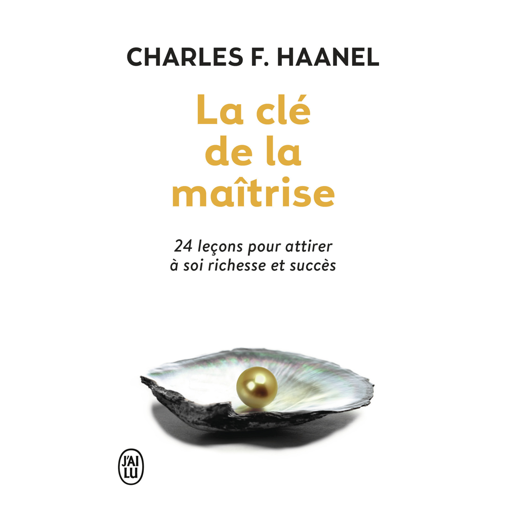 La clé de la maîtrise - 24 leçons pour attirer à soi richesse et succès (Broché)