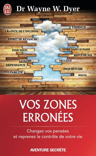 Vos zones érronées - Techniques audacieuses mais simples pour prendre en main les schémas malsains d