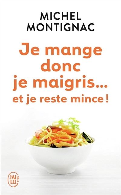 Je mange donc je maigris... et je reste mince ! (Broché)