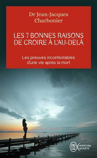 Les 7 bonnes raisons de croire à l'Au-Delà - Le livre à offrir aux sceptiques et aux détracteurs (Br