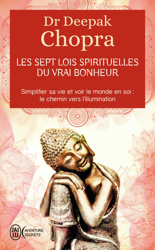 Les sept lois spirituelles du vrai bonheur - Simplifier sa vie et voir le monde en soi : Le chemin v