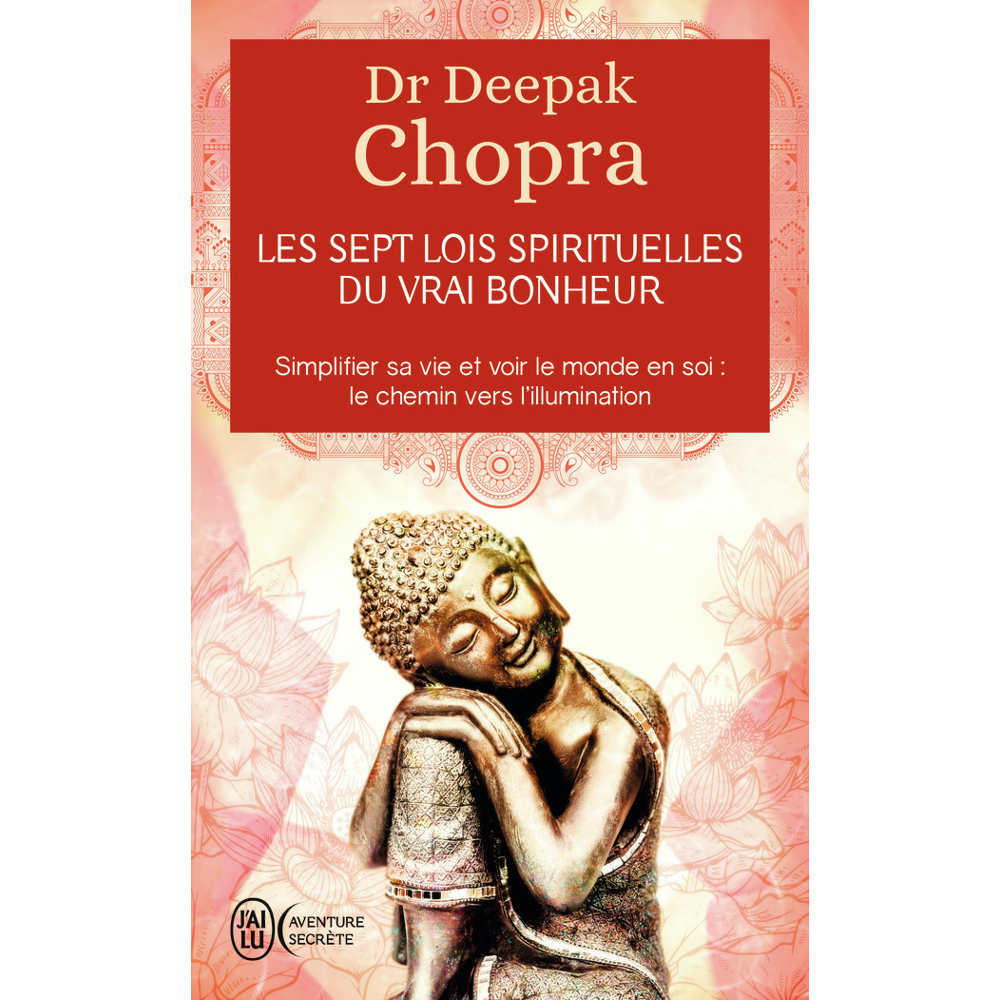Les sept lois spirituelles du vrai bonheur - Simplifier sa vie et voir le monde en soi : Le chemin v