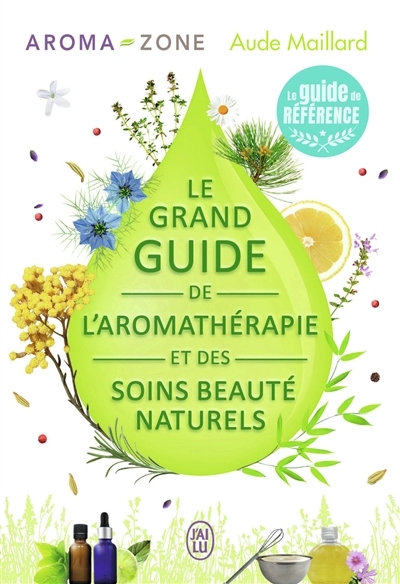 Le grand guide de l'aromathérapie et des soins beauté naturels (Broché)