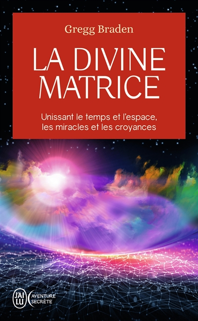 La divine matrice - Unissant le temps et l'espace, les miracles et les croyances (Poche)