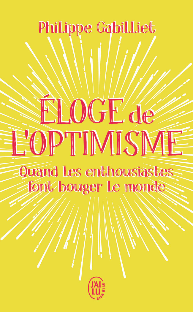 Éloge de l'optimisme - Quand les enthousiastes font bouger le monde (Broché)
