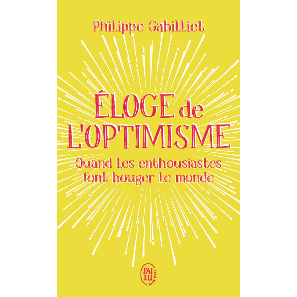 Éloge de l'optimisme - Quand les enthousiastes font bouger le monde (Broché)