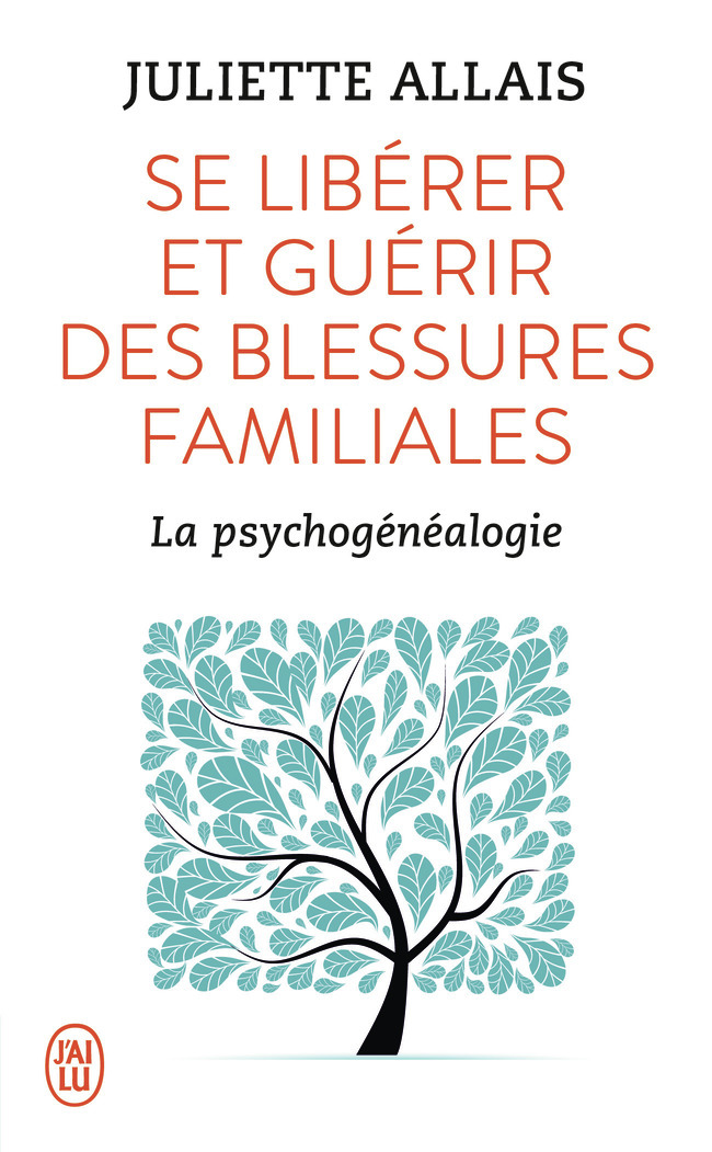 Se libérer et guérir des blessures familiales - La psychogénéalogie (Poche)