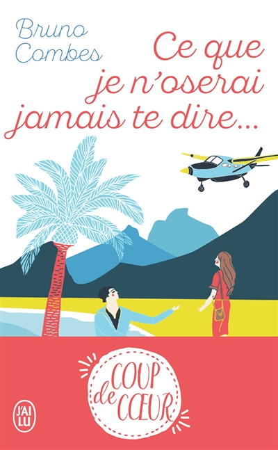 Ce que je n'oserai jamais te dire... (Poche)