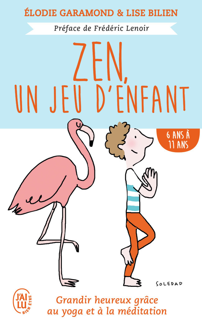 Zen, un jeu d'enfant - Grandir heureux grâce au yoga et à la méditation - De 6 ans à 11 ans (Poche)