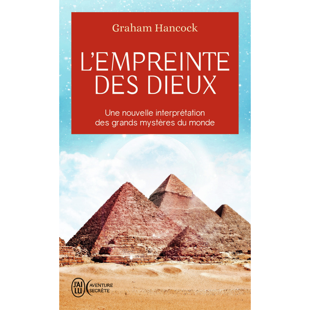 L'Empreinte des dieux - Une nouvelle interprétation des grands mystères du monde (Poche)