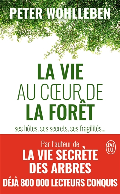 La vie au coeur de la forêt - Ses hôtes, ses secrets, ses fragilités... (Poche)