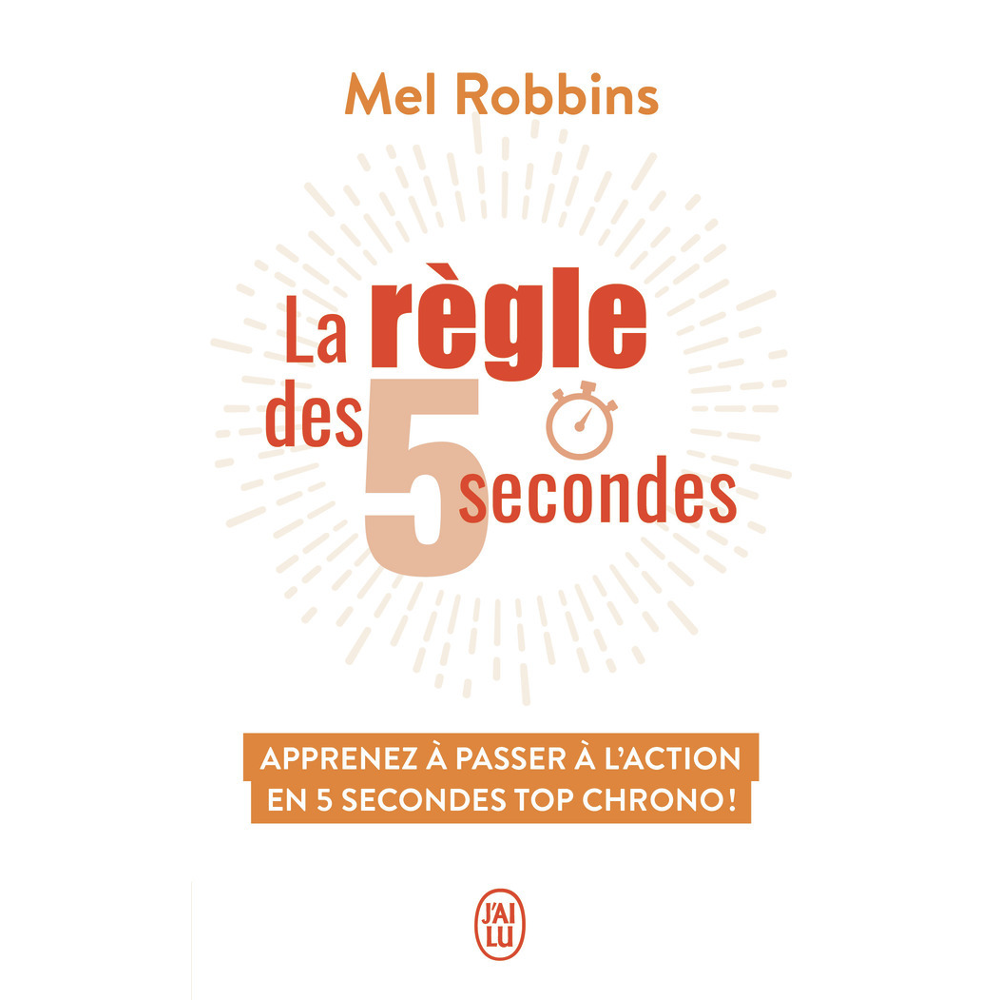 La règle des 5 secondes - Apprenez à passer à l'action en 5 secondes top chrono ! (Broché)