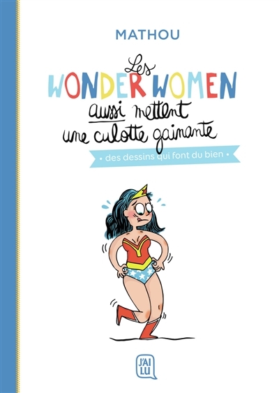 Les wonder women aussi mettent une culotte gainante - Des dessins qui font du bien (BD)