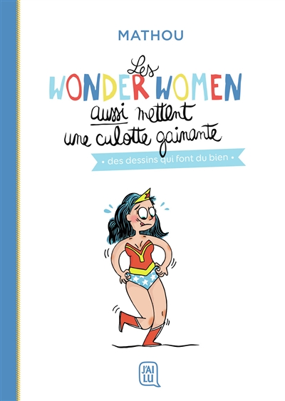 Les wonder women aussi mettent une culotte gainante - Des dessins qui font du bien (BD)