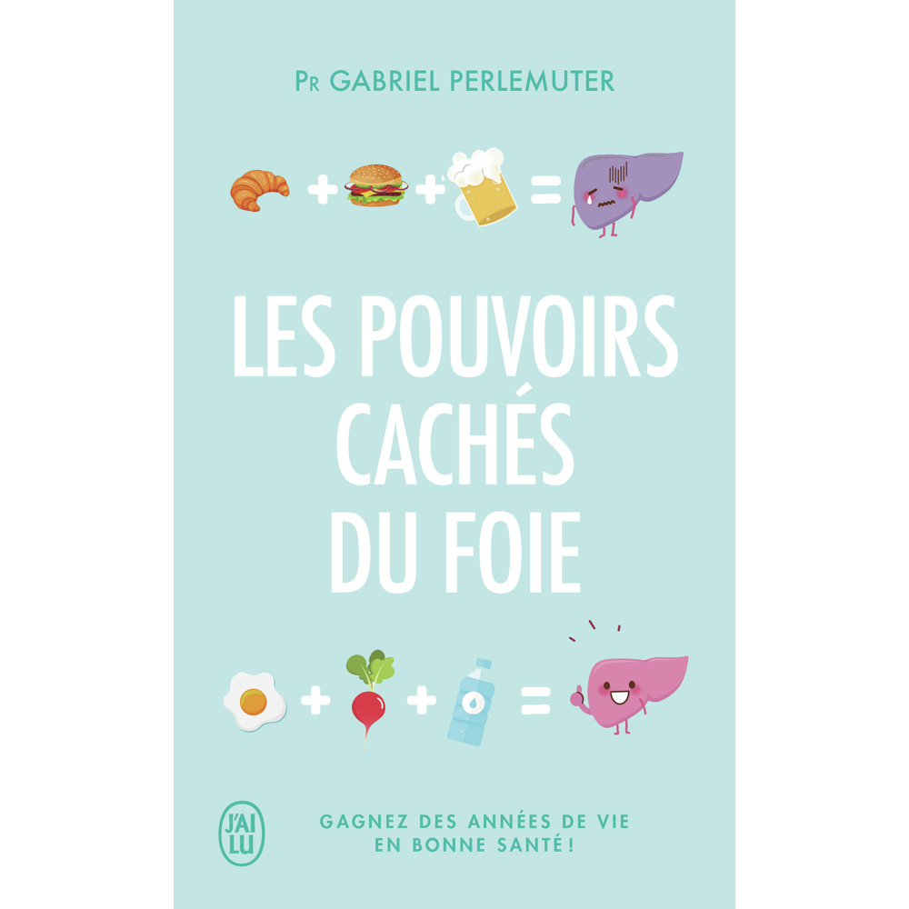 Les pouvoirs cachés du foie - Gagnez des années de vie en bonne santé ! (Broché)
