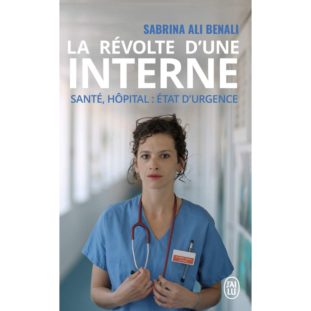 La révolte d'une interne - Santé, hôpital : état d'urgence (Broché)