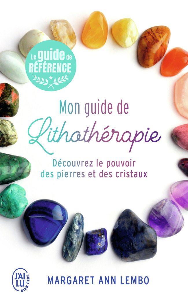 Mon guide de lithothérapie - Découvrez le pouvoir des pierres et des cristaux (Broché)