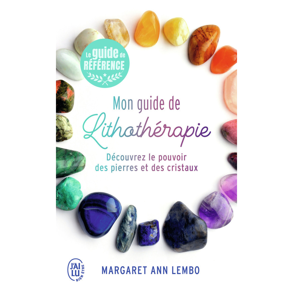 Mon guide de lithothérapie - Découvrez le pouvoir des pierres et des cristaux (Broché)