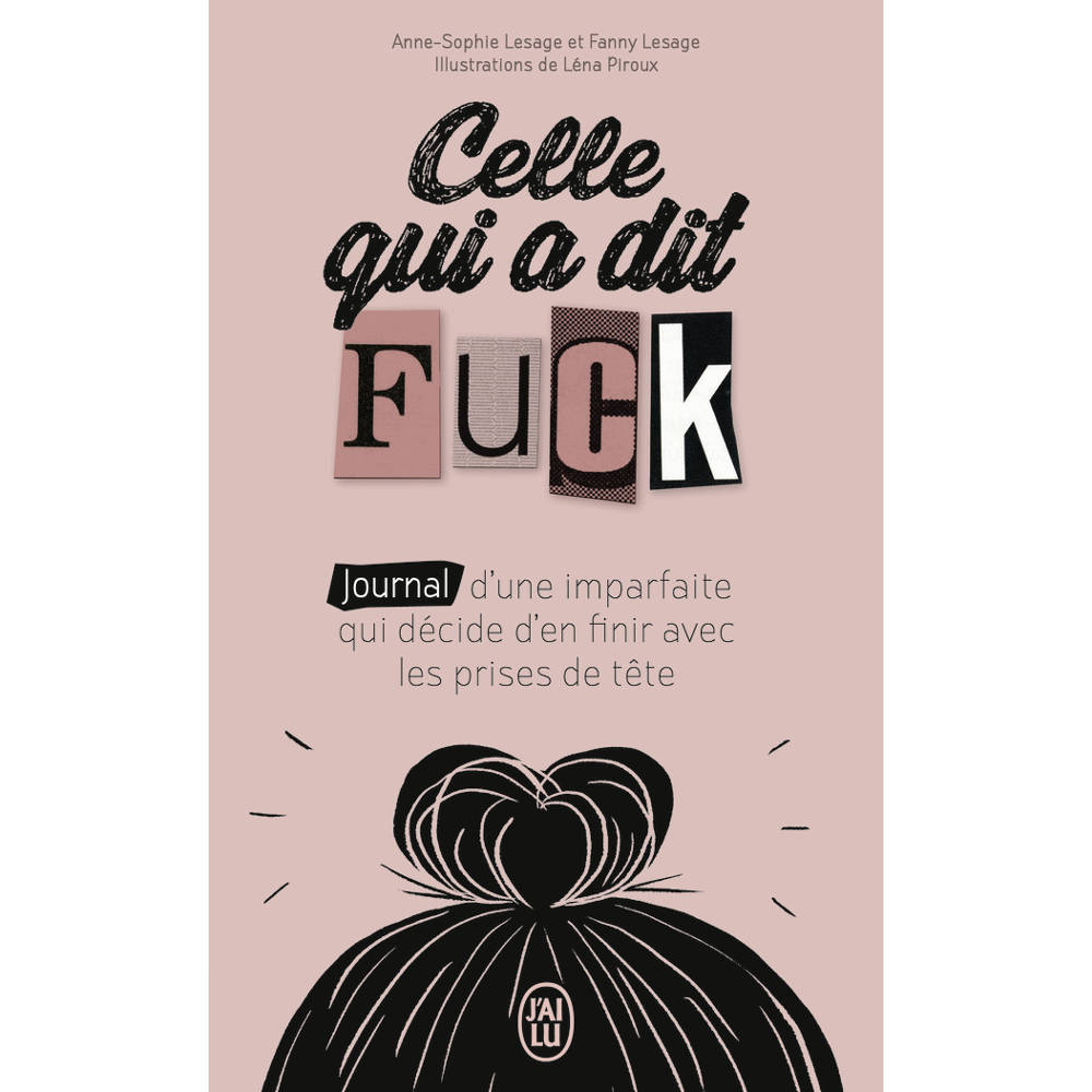 Celle qui a dit Fuck - Journal d'une imparfaite qui décide d'en finir avec les prises de tête (Poche