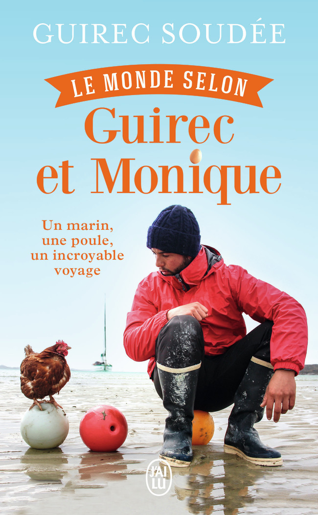 Le monde selon Guirec et Monique - Un marin, une poule, un incroyable voyage (Broché)