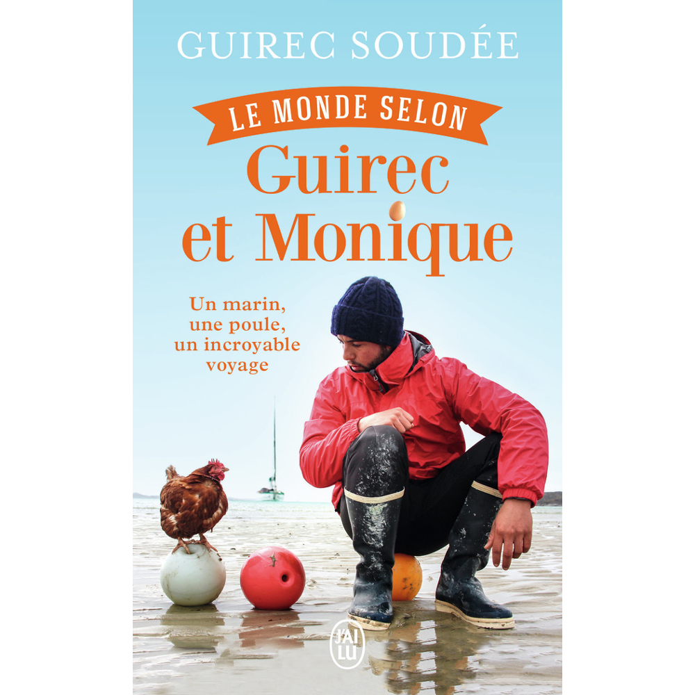 Le monde selon Guirec et Monique - Un marin, une poule, un incroyable voyage (Broché)