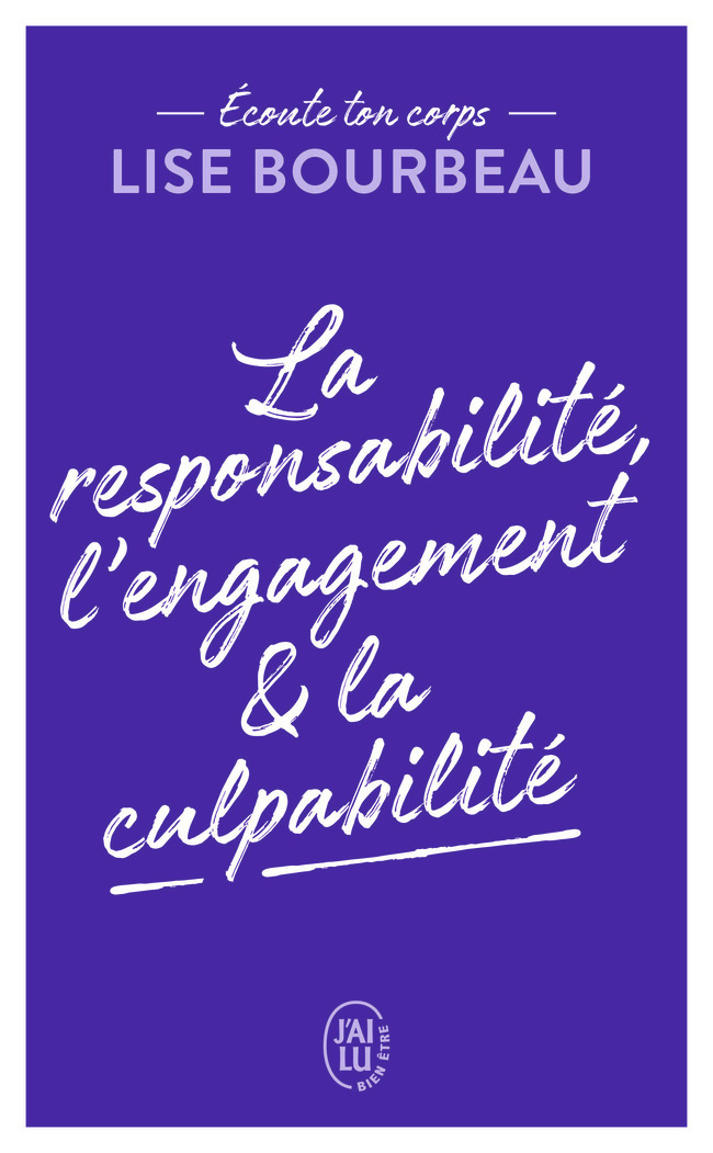 Écoute ton corps - La responsabilité, l'engagement & la culpabilité (Poche)