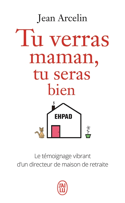 Tu verras maman, tu seras bien - Le témoignage vibrant d'un directeur de maison de retraite (Poche)