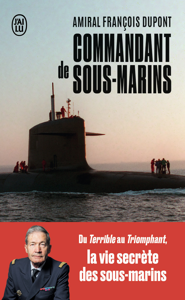 Commandant de sous-marins - Du Terrible au Triomphant, la vie secrète des sous-marins (Poche)