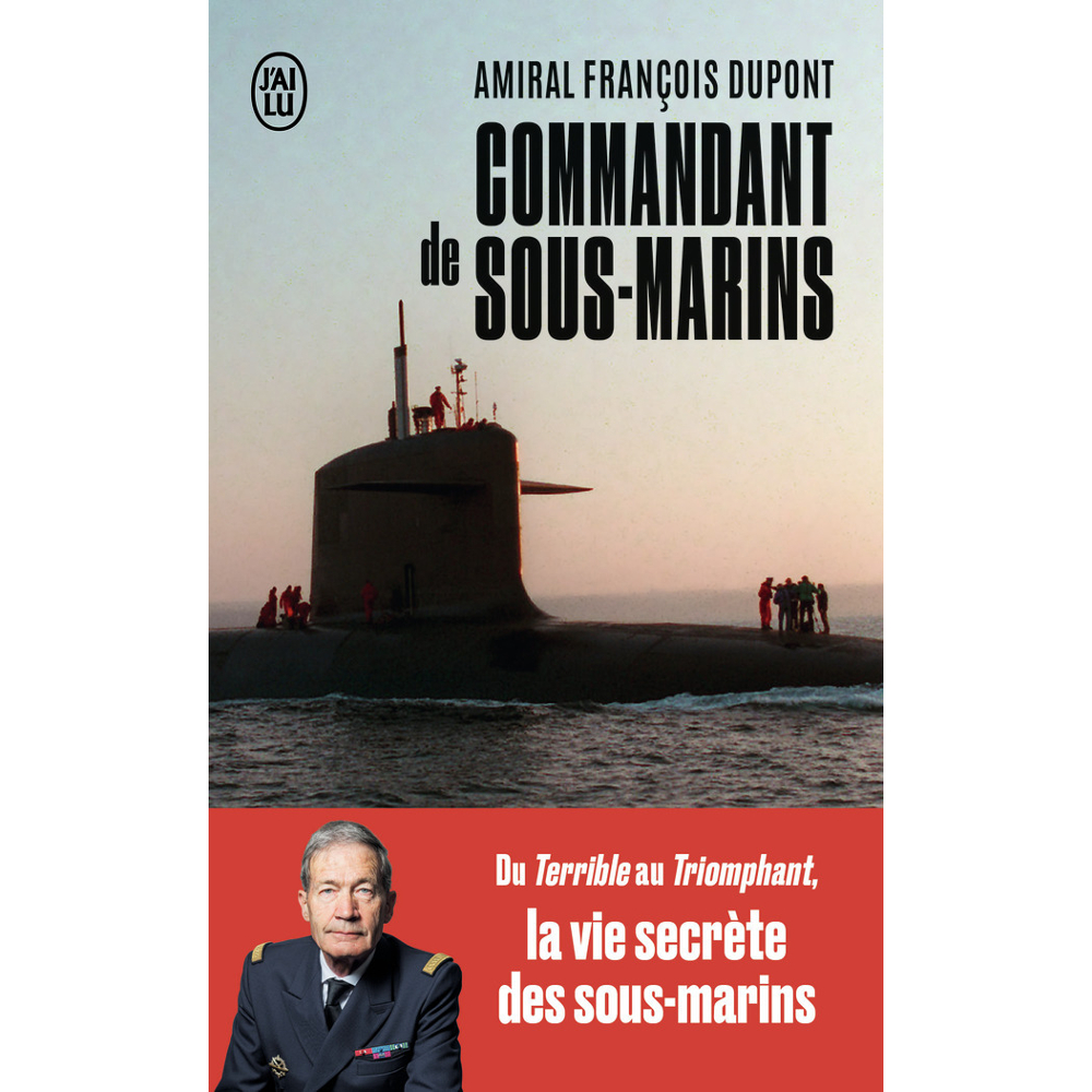 Commandant de sous-marins - Du Terrible au Triomphant, la vie secrète des sous-marins (Poche)