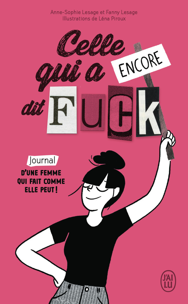 Celle qui a encore dit Fuck - Journal d'une femme qui fait comme elle peut ! (Poche)