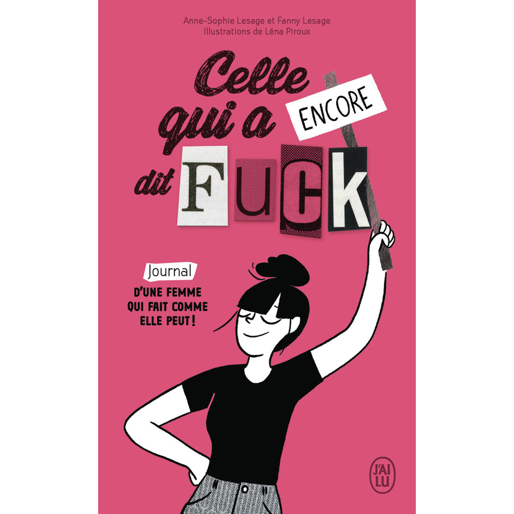 Celle qui a encore dit Fuck - Journal d'une femme qui fait comme elle peut ! (Poche)