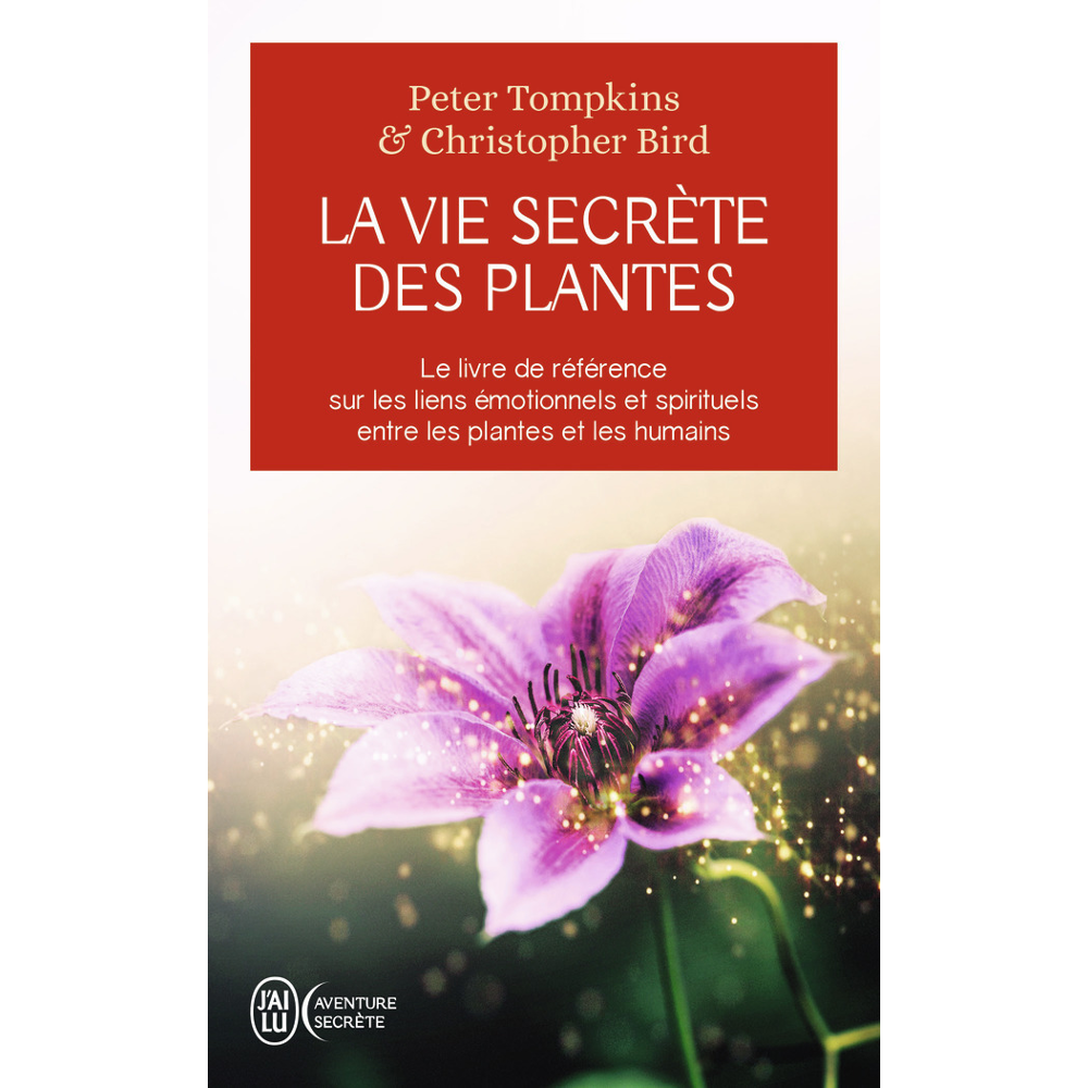 La vie secrète des plantes - Le livre de référence sur les liens émotionnels et spirituels entre les