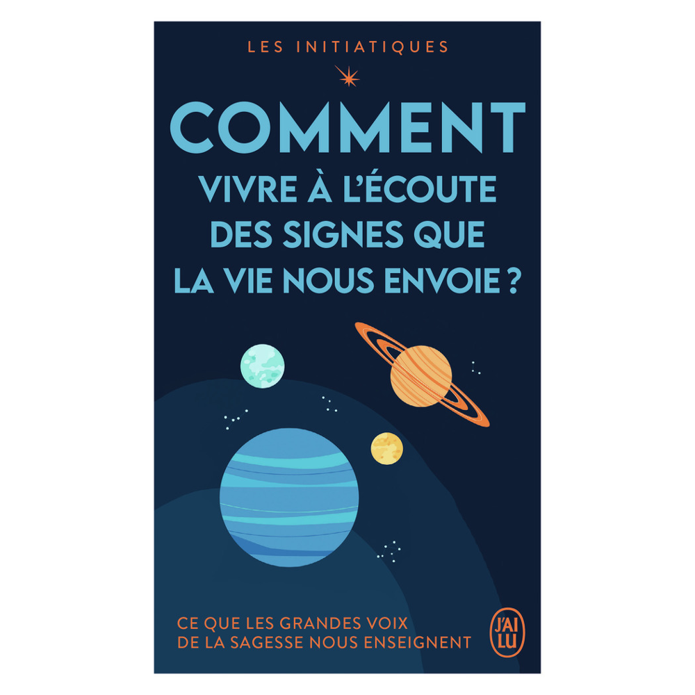 Les initiatiques - Comment vivre à l'écoute des signes que la vie nous envoie ? - Ce que les grandes
