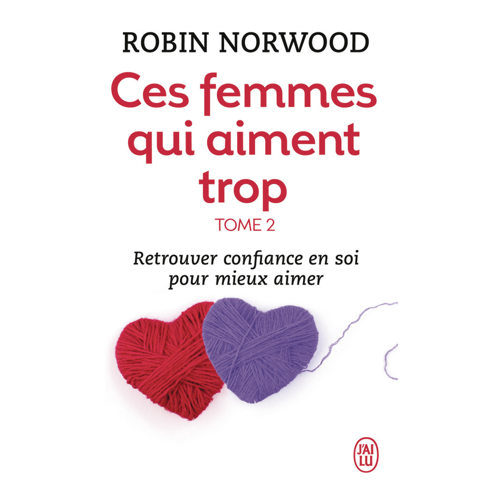 Ces femmes qui aiment trop - Retrouver confiance en soi pour mieux aimer (Poche)