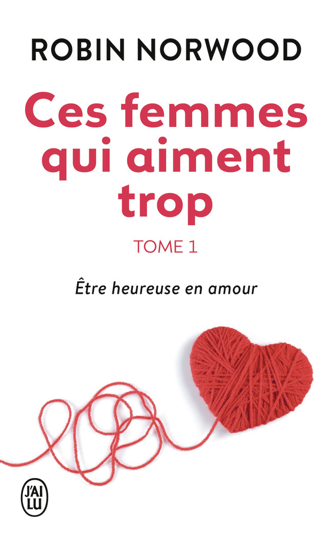 Ces femmes qui aiment trop - Être heureuse en amour (Poche)