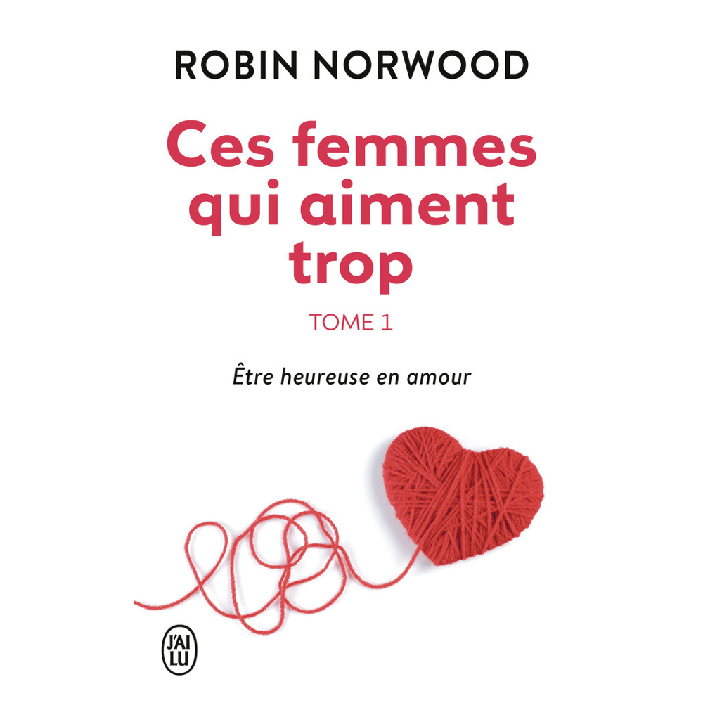 Ces femmes qui aiment trop - Être heureuse en amour (Poche)