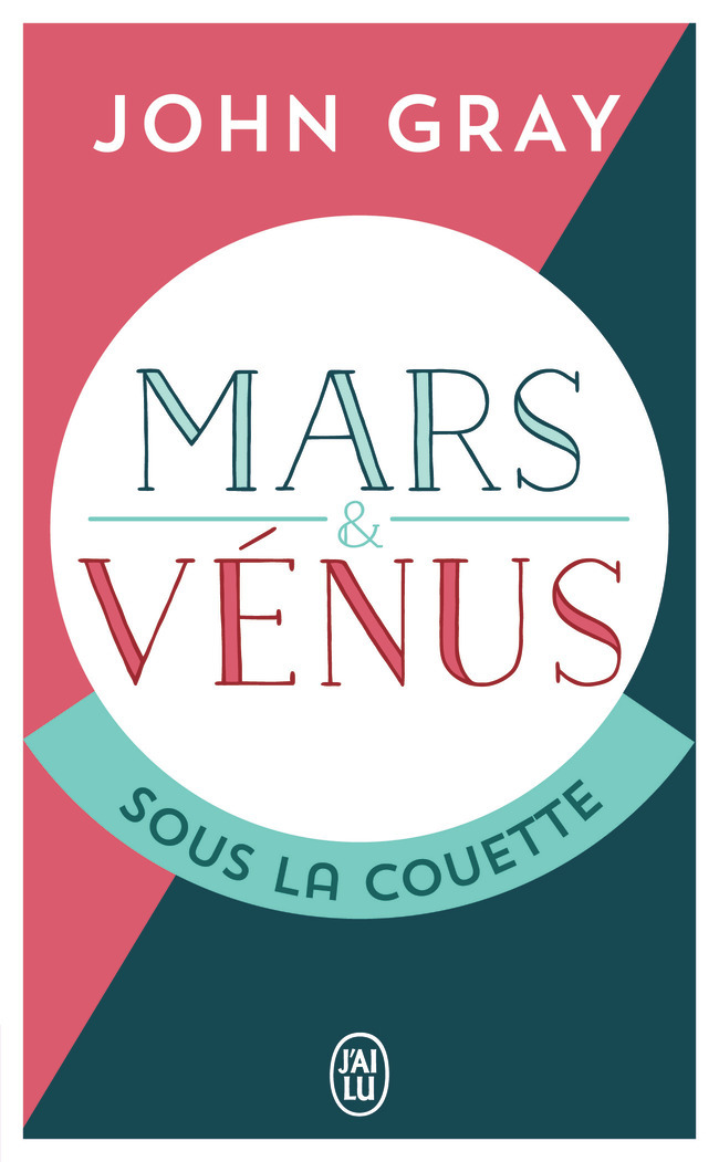 Mars et Venus sous la couette - POUR QUE LA PASSION RESISTE AU TEMPS (Broché)
