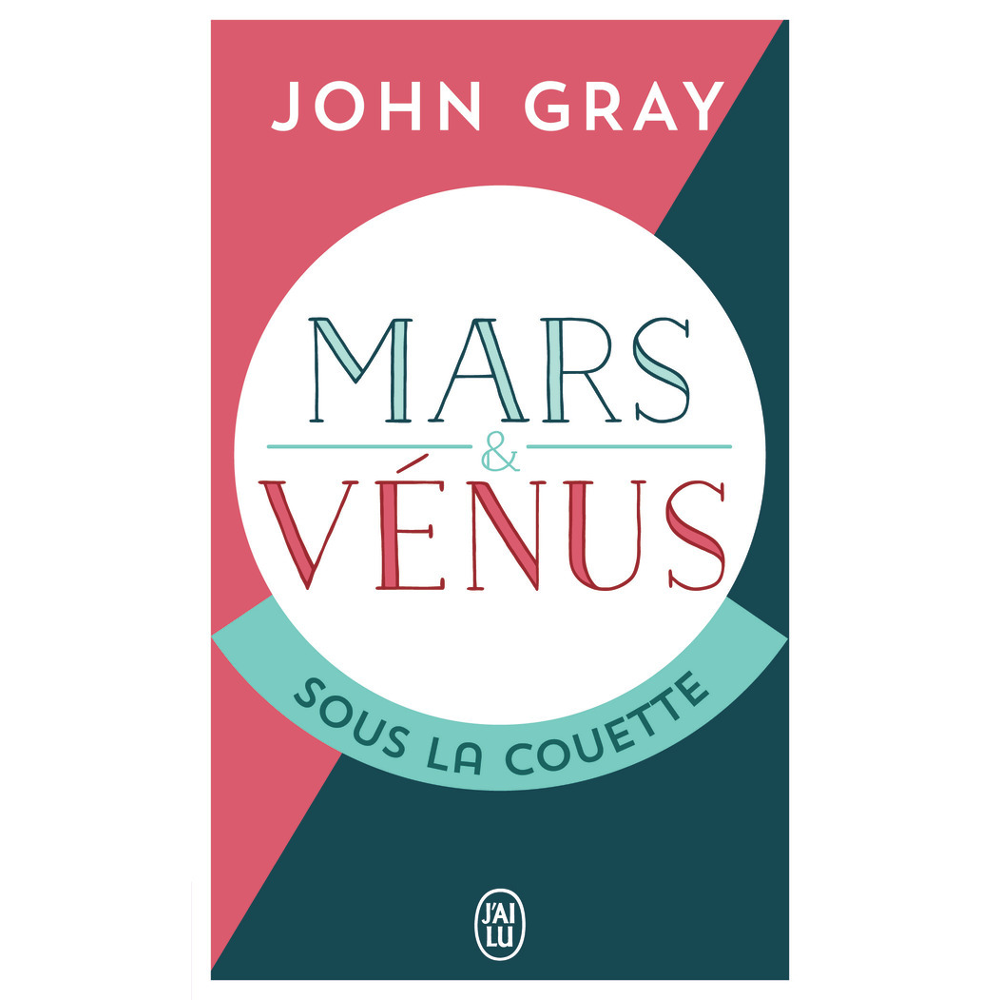 Mars et Venus sous la couette - POUR QUE LA PASSION RESISTE AU TEMPS (Broché)