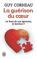 La guérison du coeur - Au bout de nos épreuves, le bonheur ? (Broché)