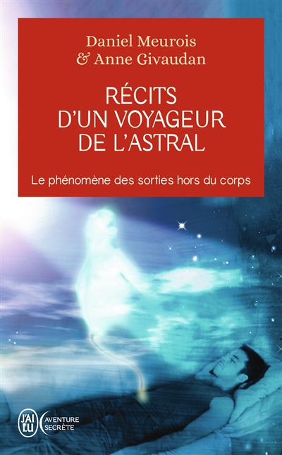Récits d'un voyageur de l'astral - Le phénomène des sorties hors du corps (Poche)