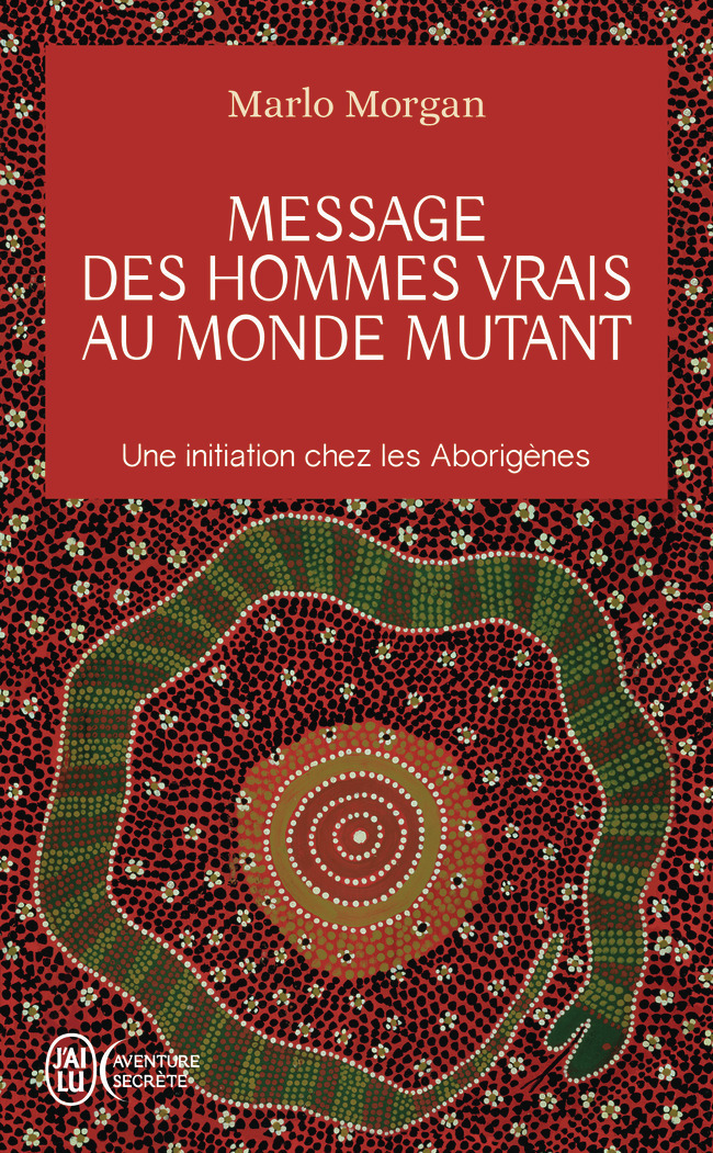 Message des hommes vrais au monde mutant - Une initiation chez les Aborigènes (Poche)