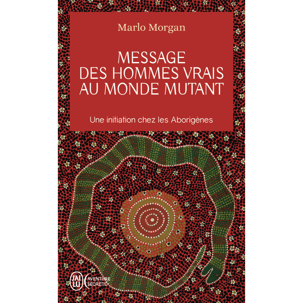 Message des hommes vrais au monde mutant - Une initiation chez les Aborigènes (Poche)