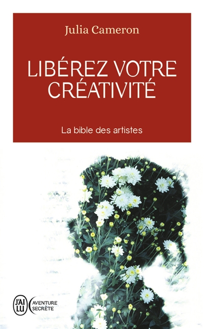 Libérez votre créativité - La bible des artistes (Poche)