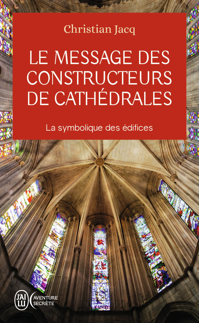Le message des constructeurs de cathédrales - La symbolique des édifices (Broché)