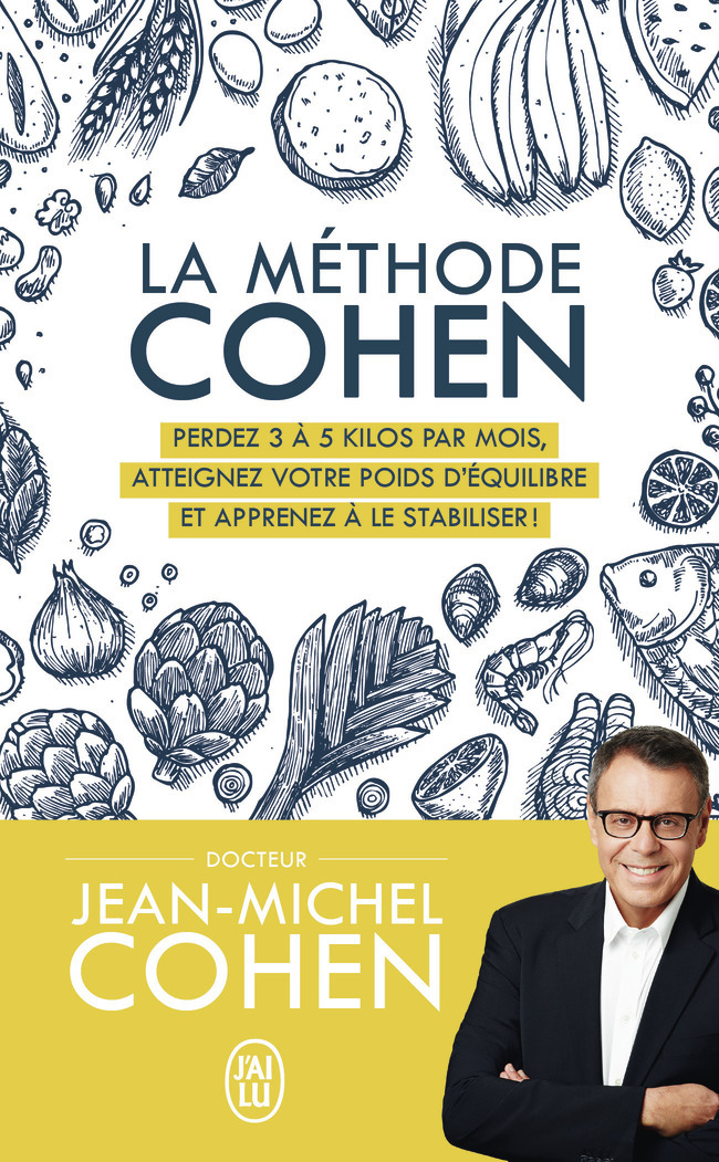 La méthode Cohen - Perdez 3 à 5 kilos par mois, atteignez votre poids d'équilibre et apprenez à le s